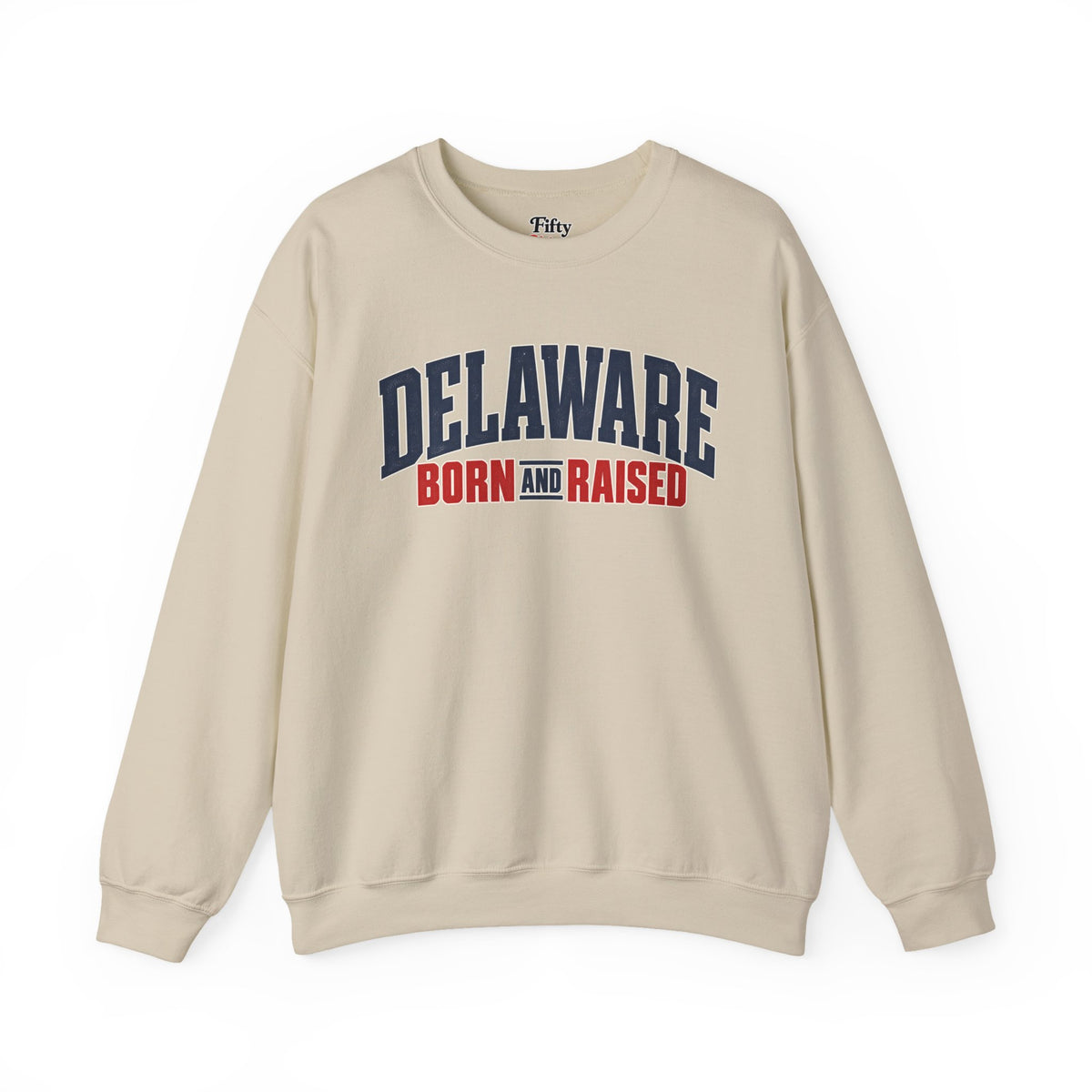 Delaware Born and Raised East Coast Streetwear Unisex Sweatshirt Graphic