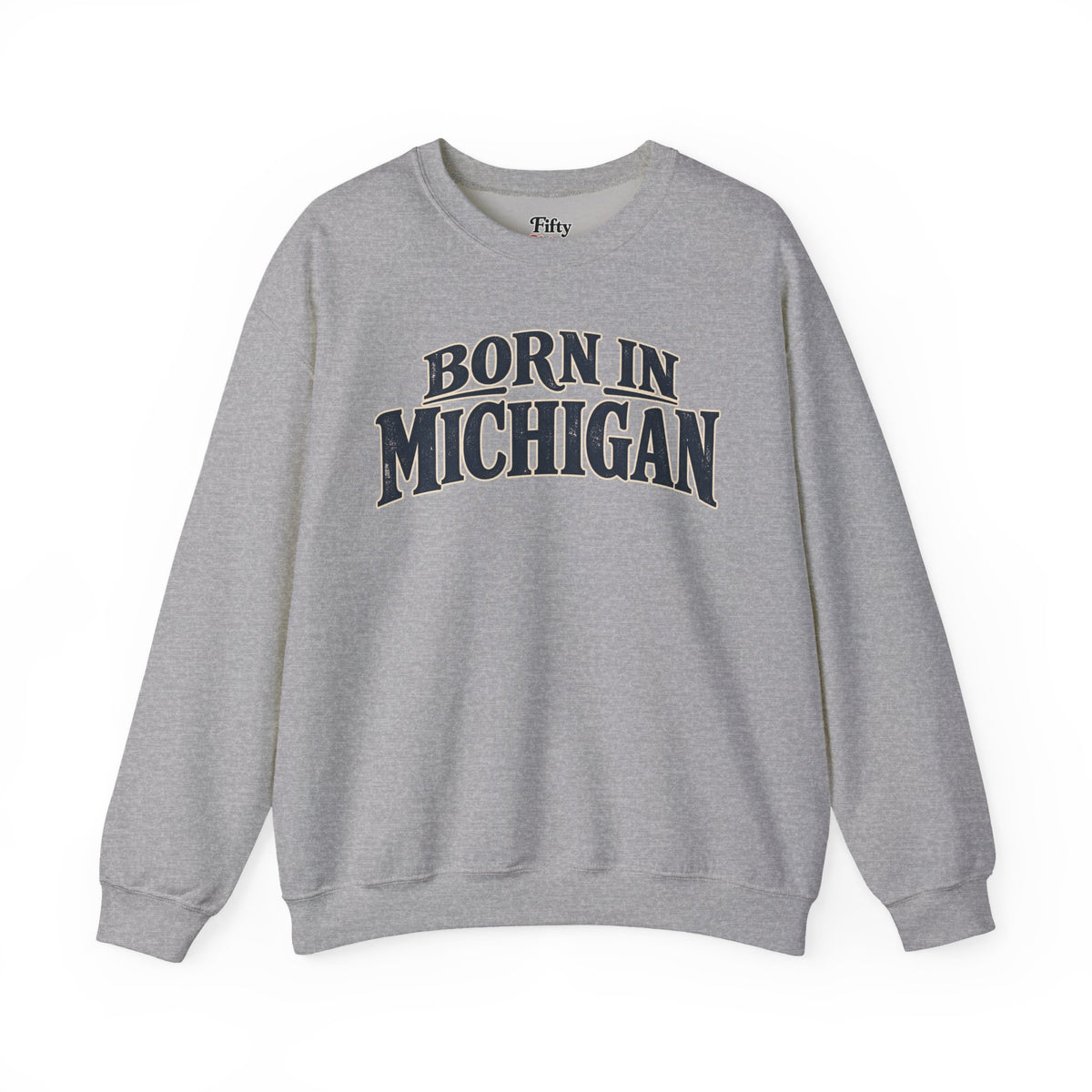 Born in Michigan Unisex Crewneck Sweatshirt State Name Graphic