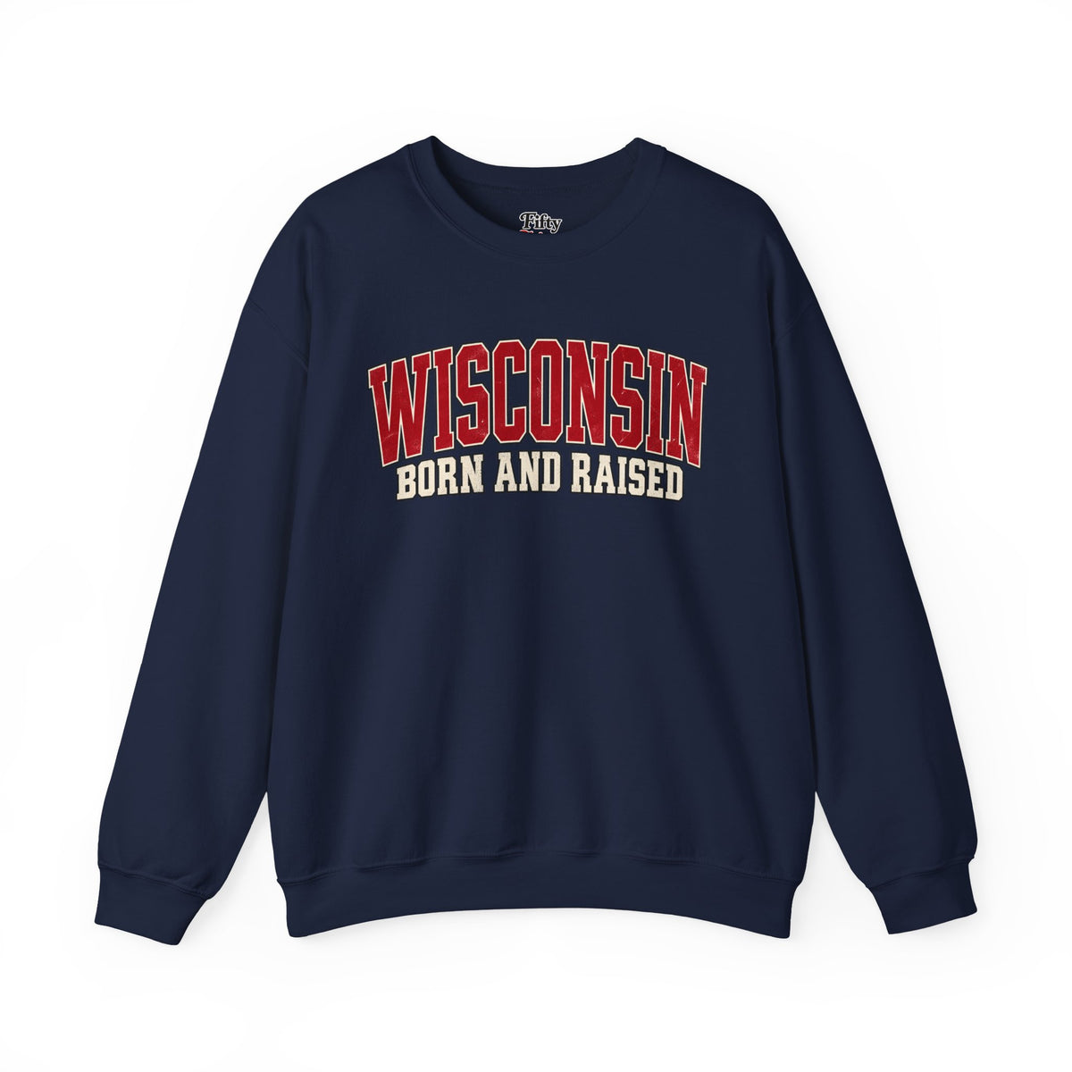 Wisconsin Born and Raised Classic Collegiate Unisex Sweatshirt Graphic(1)