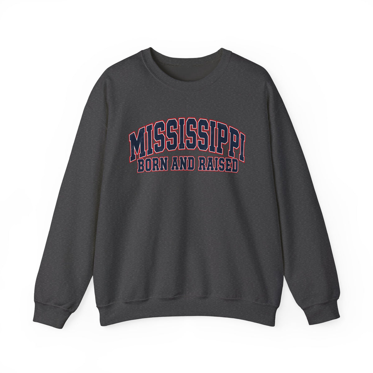 Mississippi Born and RaisedSouthern Collegiate Unisex Sweatshirt Graphic