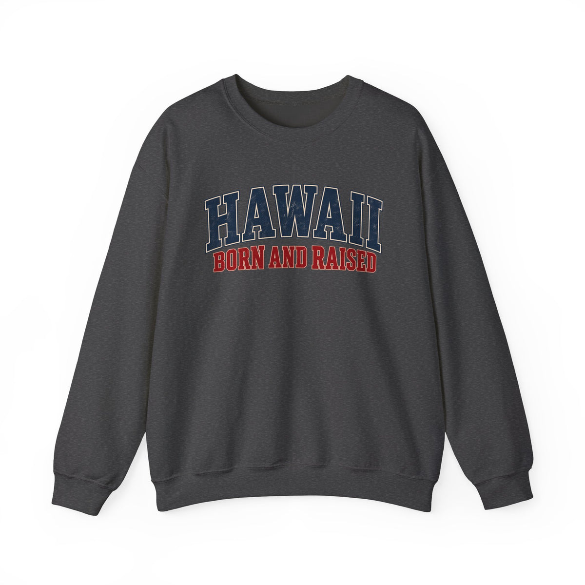 Hawaii Born and Raised Classic Heritage Unisex Sweatshirt Graphic
