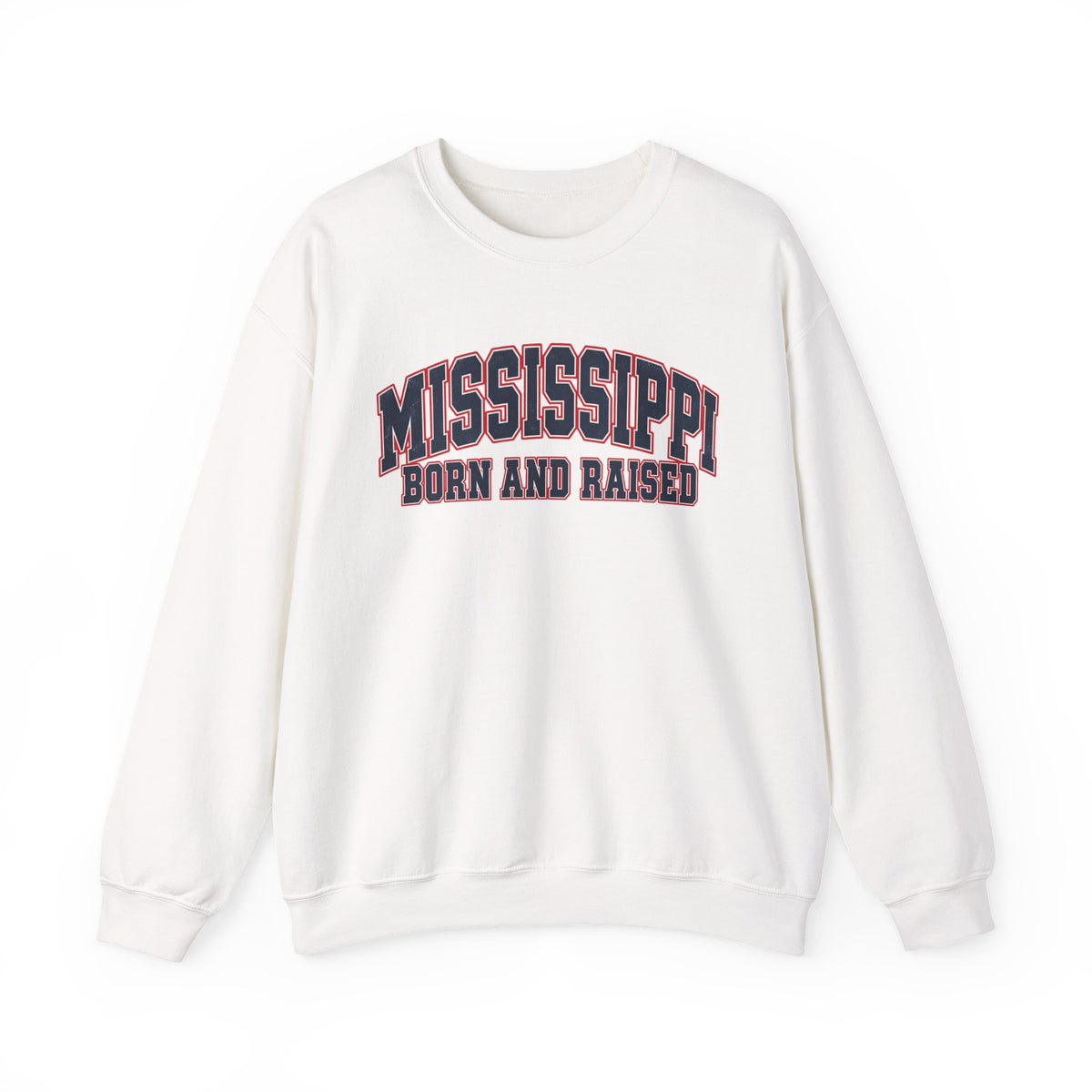 Mississippi Born and RaisedSouthern Collegiate Unisex Sweatshirt Graphic