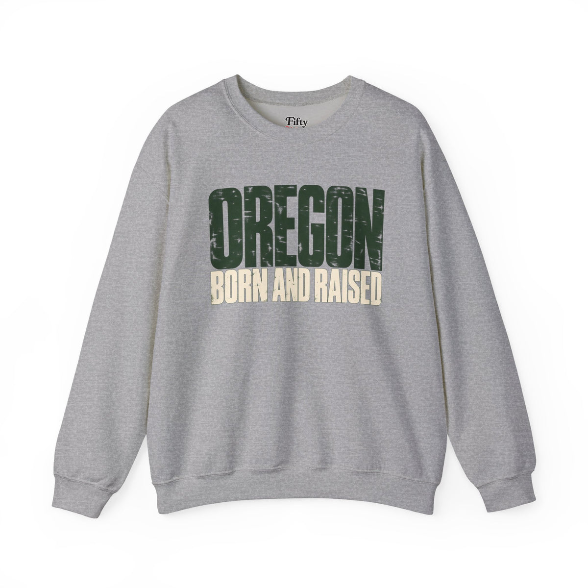 Oregon Born and Raised Streetwear Unisex Sweatshirt Graphic