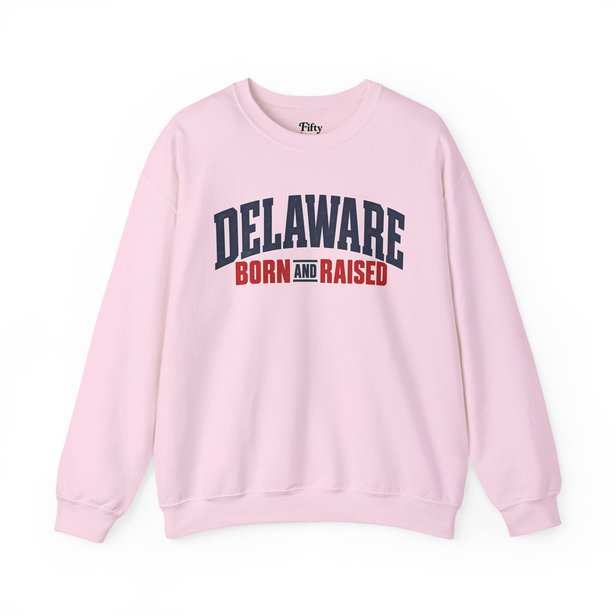 Delaware Born and Raised East Coast Streetwear Unisex Sweatshirt Graphic