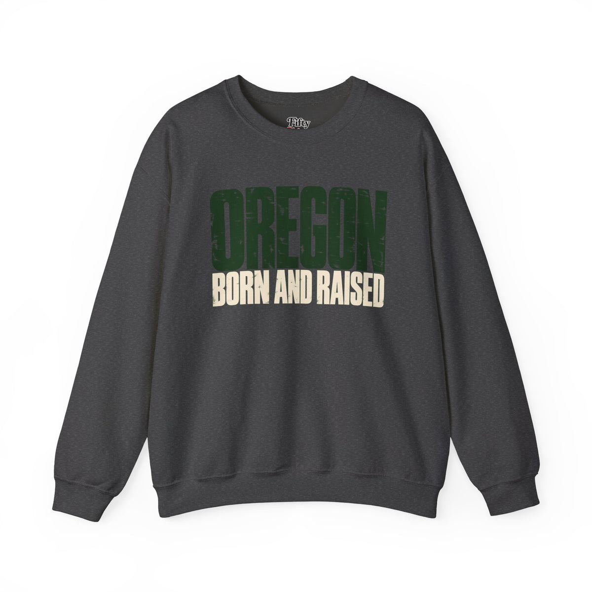 Oregon Born and Raised Streetwear Unisex Sweatshirt Graphic