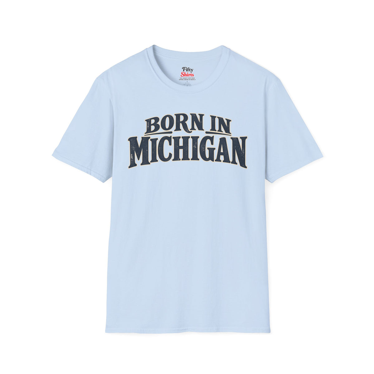 Born in Michigan Unisex Softstyle T Shirt State Name Graphic Tee