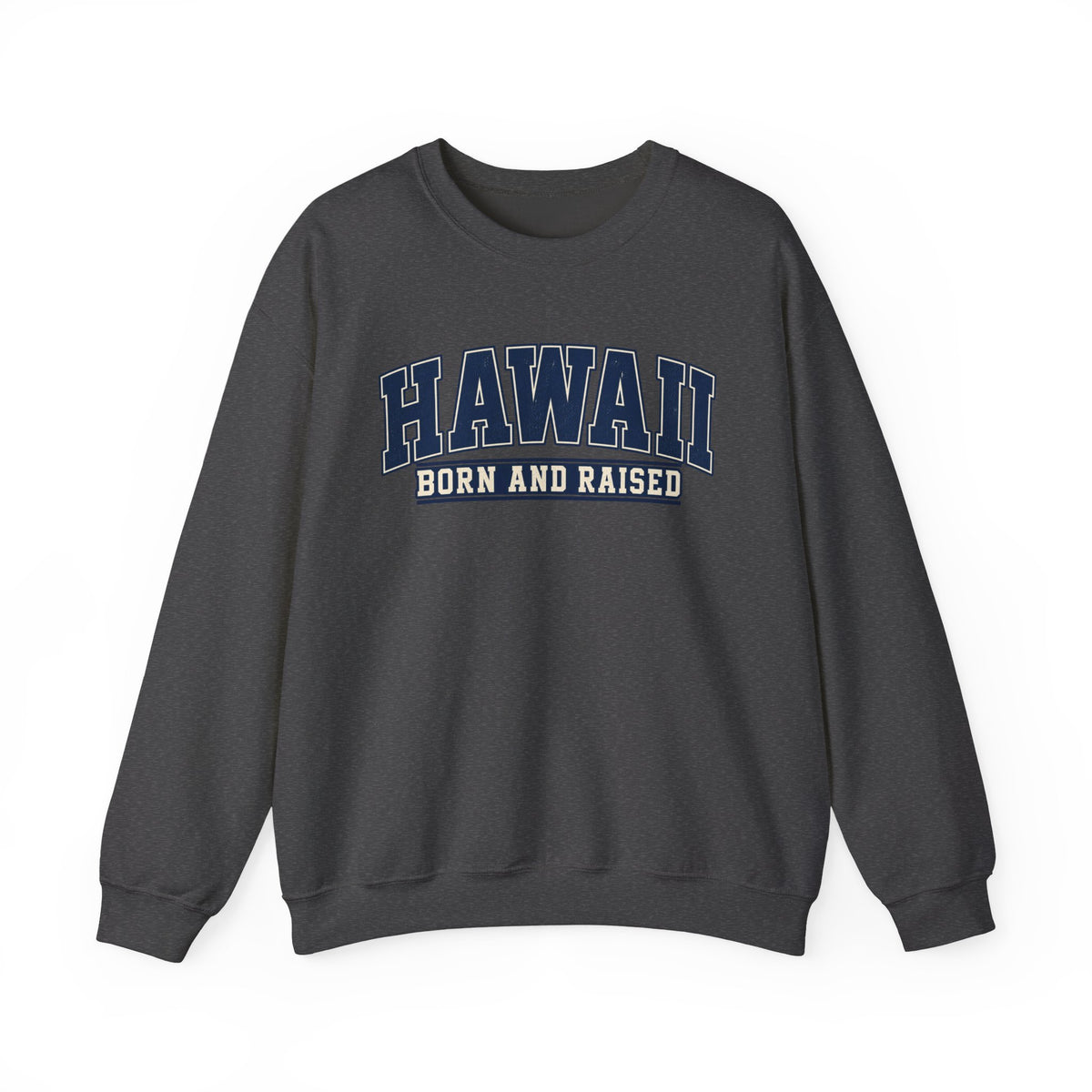 Hawaii Born and Raised Collegiate Style Unisex Sweatshirt Graphic