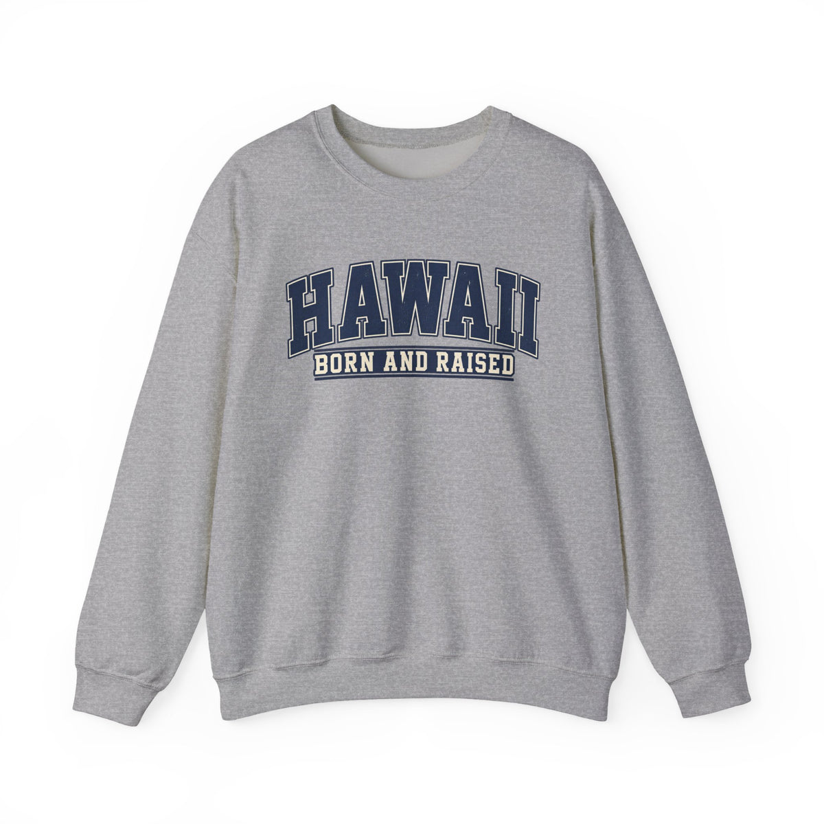 Hawaii Born and Raised Collegiate Style Unisex Sweatshirt Graphic