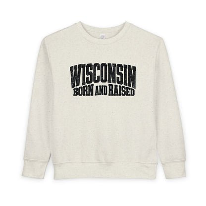 Wisconsin Born and Raised Bold Workwear Unisex Toddler Sweatshirt