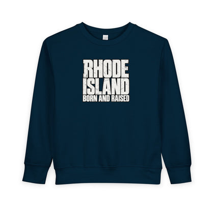 Rhode Island Born and Raised Northeast Streetwear Unisex Toddler Sweatshirt