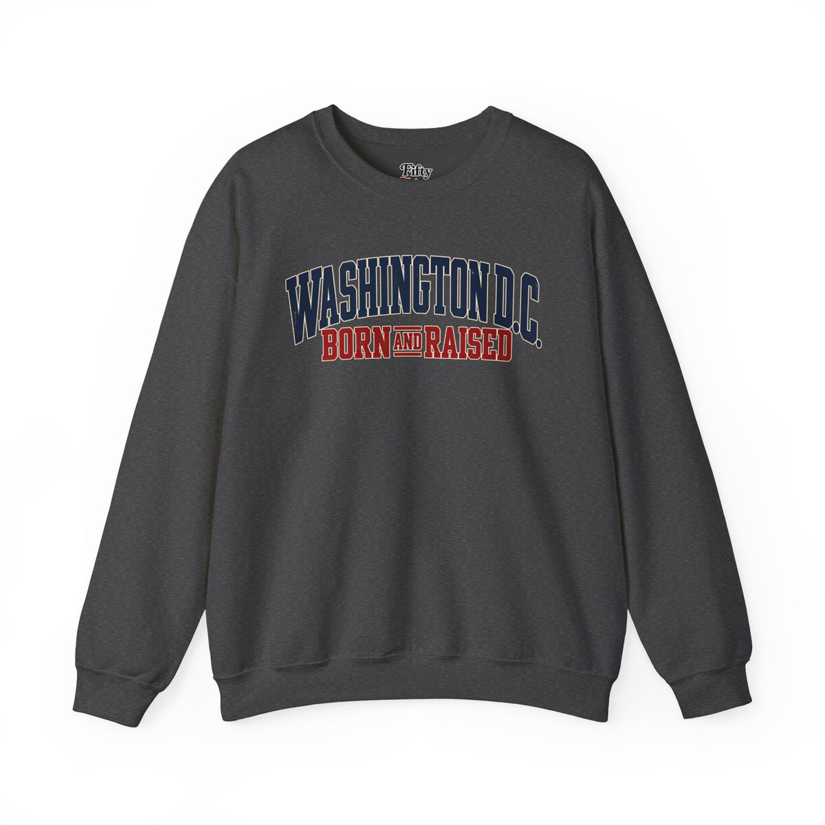 Washington DC Born and Raised Premium East Coast Unisex Sweatshirt Graphic