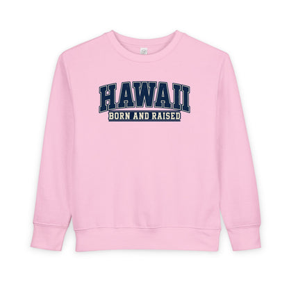 Hawaii Born and Raised Collegiate Style Unisex Toddler Sweatshirt