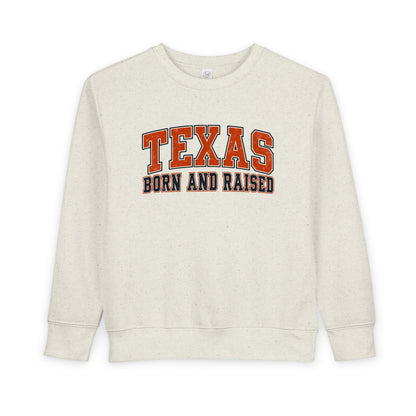 Texas Born and Raised Collegiate Unisex Toddler Sweatshirt