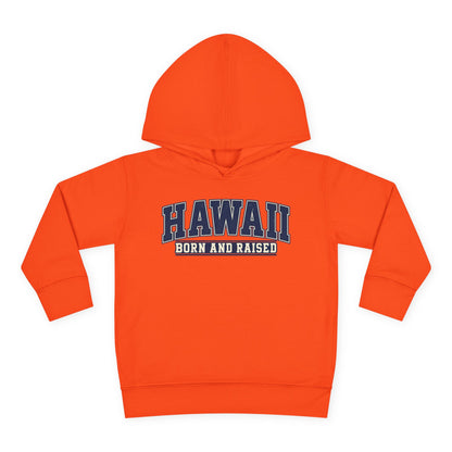 Hawaii Born and Raised Collegiate Style Unisex Toddler Pullover Fleece Hoodie