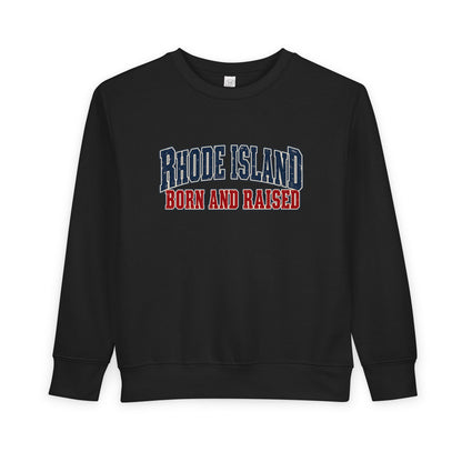 Rhode Island Born and Raised New England Americana Unisex Toddler Sweatshirt