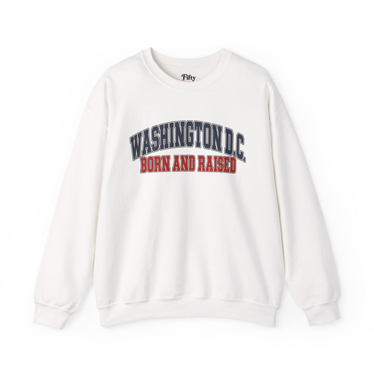 Washington DC Born and Raised Classic Collegiate Unisex Sweatshirt Graphic
