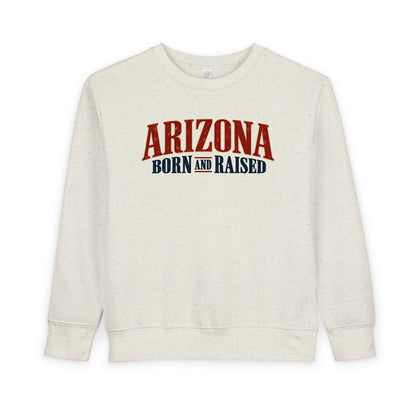 Arizona Born and Raised  Premium Desert Heritage Unisex Toddler Sweatshirt