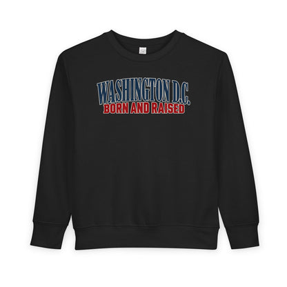 Washington DC Born and Raised Capital City Heritage Unisex Toddler Sweatshirt