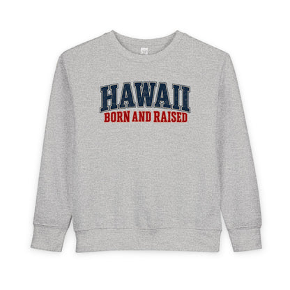 Hawaii Born and Raised Classic Heritage Unisex Toddler Sweatshirt