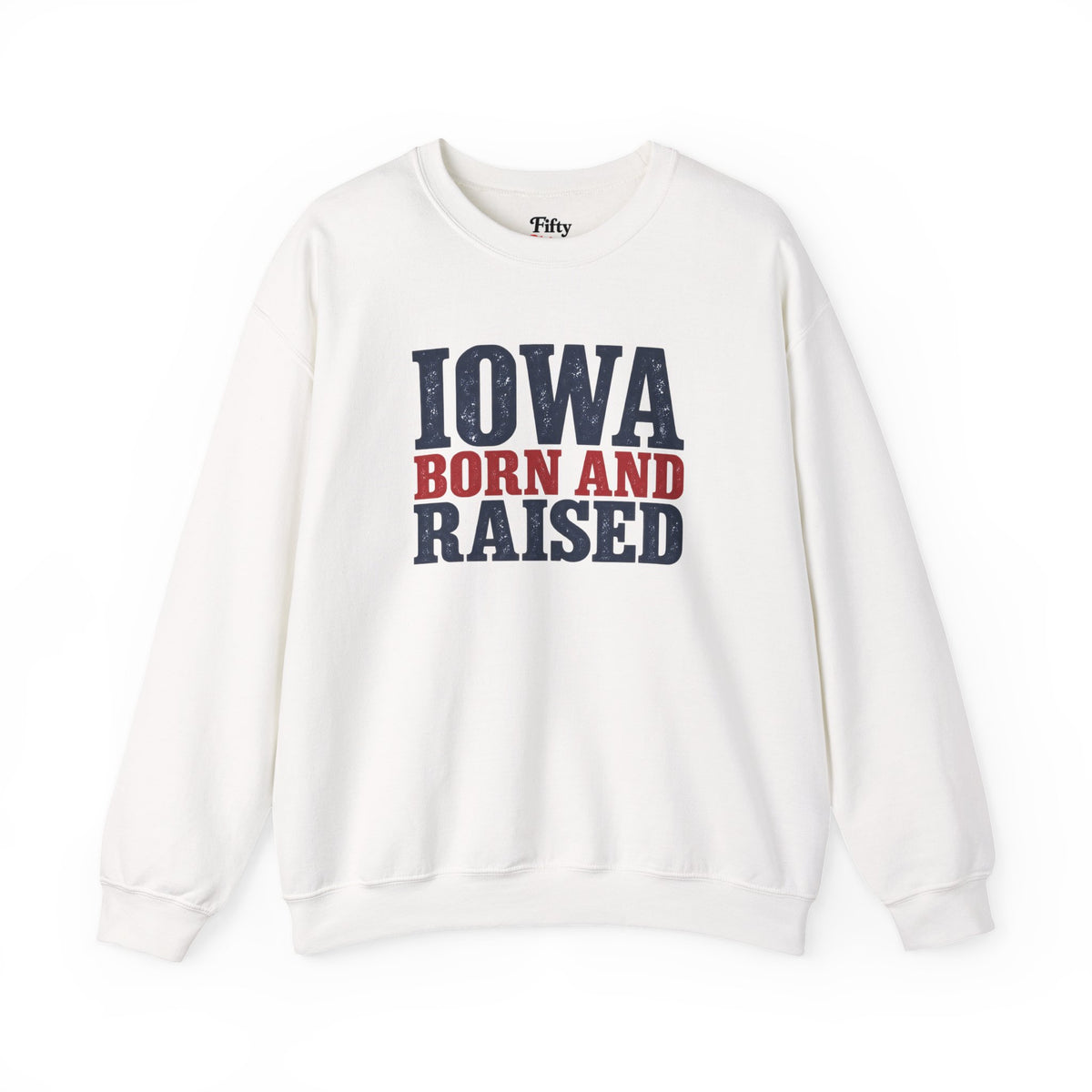 Iowa Born and Raised Bold Hometown Pride Unisex Sweatshirt Graphic
