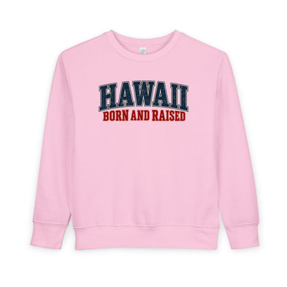 Hawaii Born and Raised Classic Heritage Unisex Toddler Sweatshirt