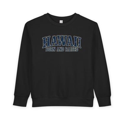 Hawaii Born and Raised Local Pride Unisex Toddler Sweatshirt