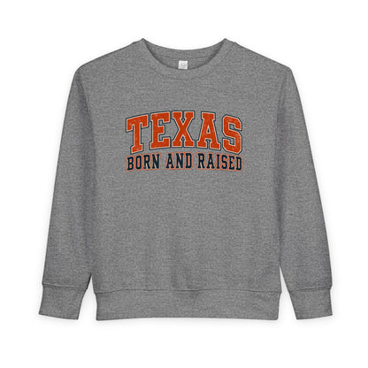 Texas Born and Raised Collegiate Unisex Toddler Sweatshirt