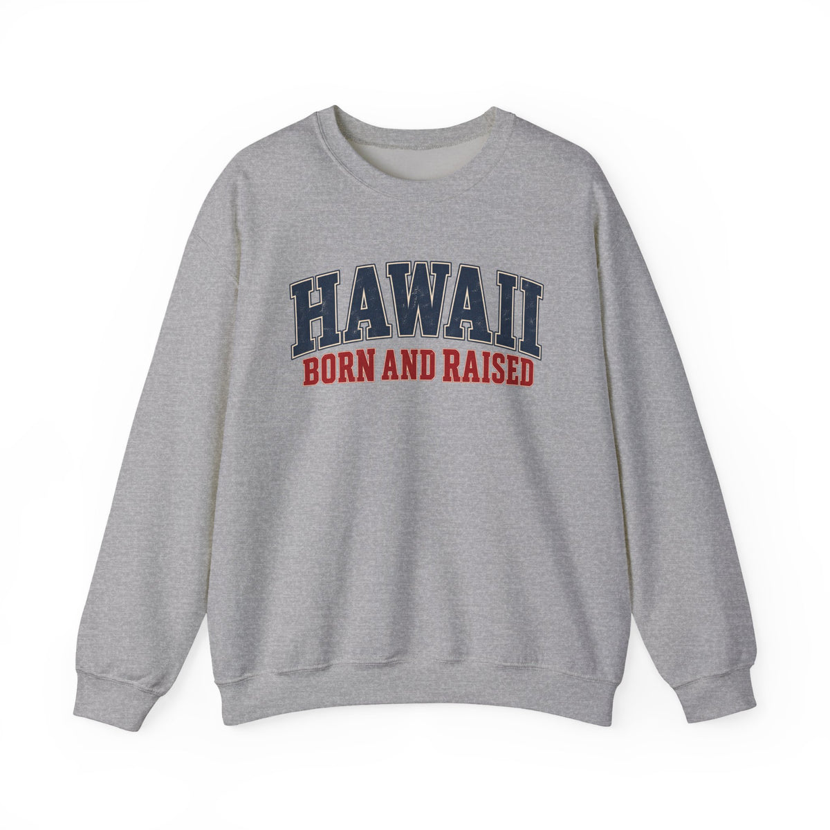 Hawaii Born and Raised Classic Heritage Unisex Sweatshirt Graphic
