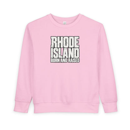 Rhode Island Born and Raised Northeast Streetwear Unisex Toddler Sweatshirt
