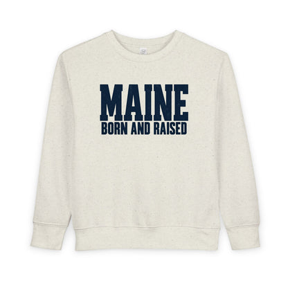Maine Born and Raised Modern New England Unisex Toddler Sweatshirt