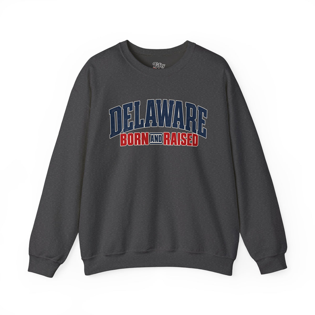 Delaware Born and Raised East Coast Streetwear Unisex Sweatshirt Graphic