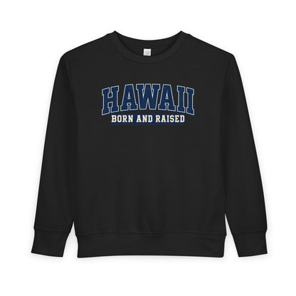 Hawaii Born and Raised Collegiate Style Unisex Toddler Sweatshirt