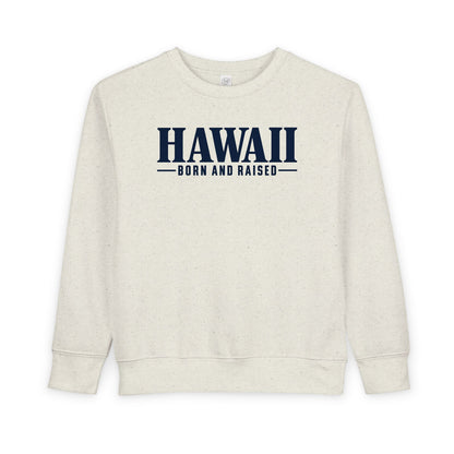 Hawaii Born and Raised Luxury Streetwear Unisex Toddler Sweatshirt