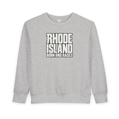 Rhode Island Born and Raised Northeast Streetwear Unisex Toddler Sweatshirt