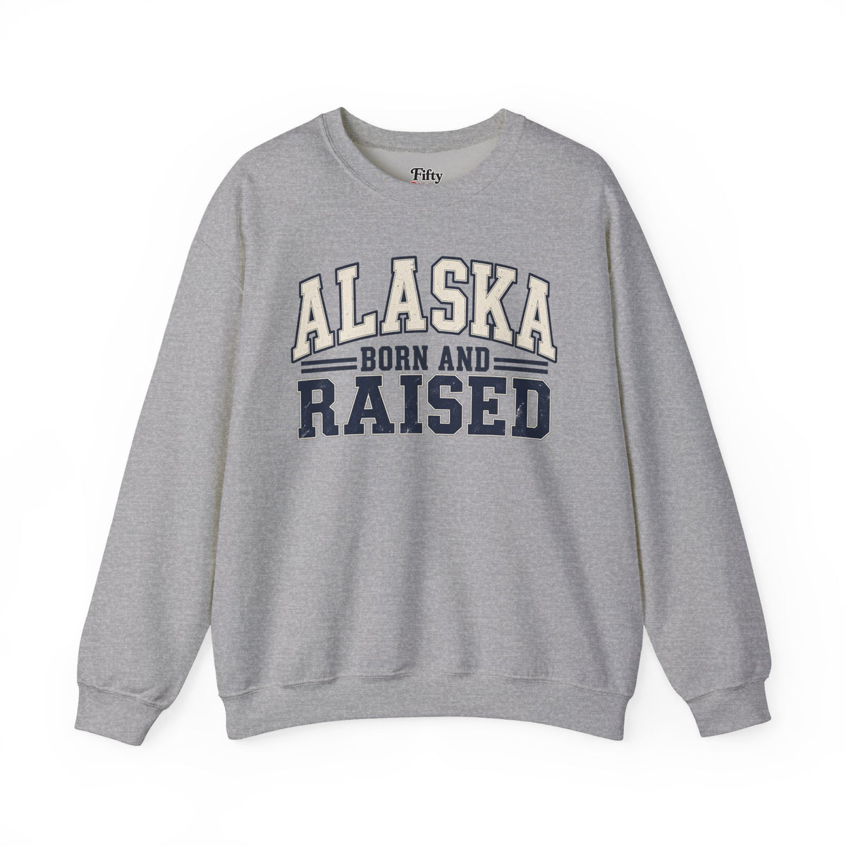 Alaska Born and Raised Unisex Crewneck Sweatshirt State Name Graphic State Name Graphic