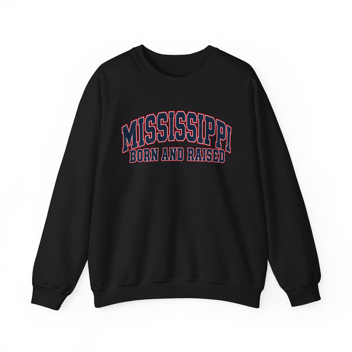 Mississippi Born and RaisedSouthern Collegiate Unisex Sweatshirt Graphic