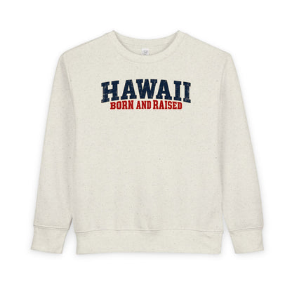 Hawaii Born and Raised Bold Western Americana Unisex Toddler Sweatshirt