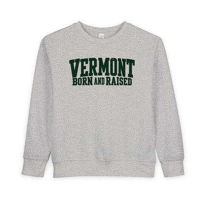 Vermont Born and Raised Rustic New England Unisex Toddler Sweatshirt