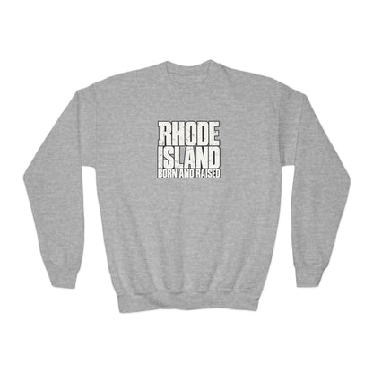 Rhode Island Born and Raised Northeast Streetwear Unisex Youth Crewneck Sweatshirt Graphic