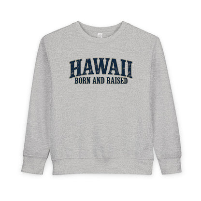 Hawaii Born and Raised Local Pride Unisex Toddler Sweatshirt