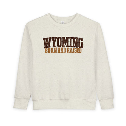 Wyoming Born and Raised Rugged Workwear Unisex Toddler Sweatshirt