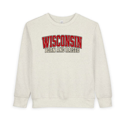Wisconsin Born and Raised Classic Collegiate Unisex Toddler Sweatshirt