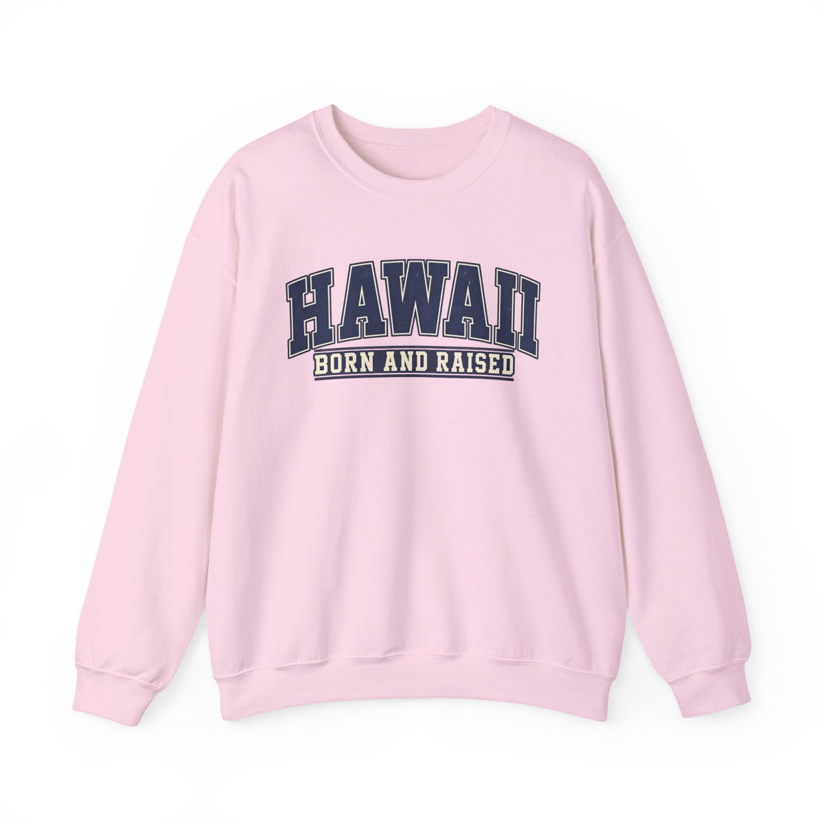 Hawaii Born and Raised Collegiate Style Unisex Sweatshirt Graphic