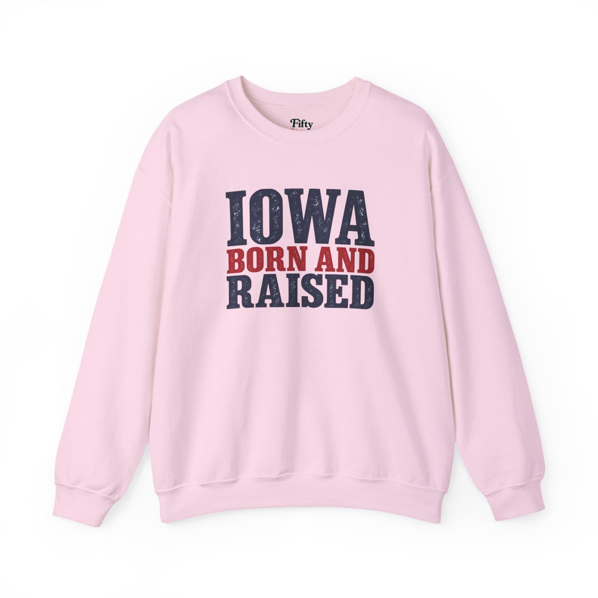 Iowa Born and Raised Bold Hometown Pride Unisex Sweatshirt Graphic