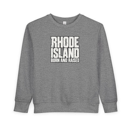 Rhode Island Born and Raised Northeast Streetwear Unisex Toddler Sweatshirt