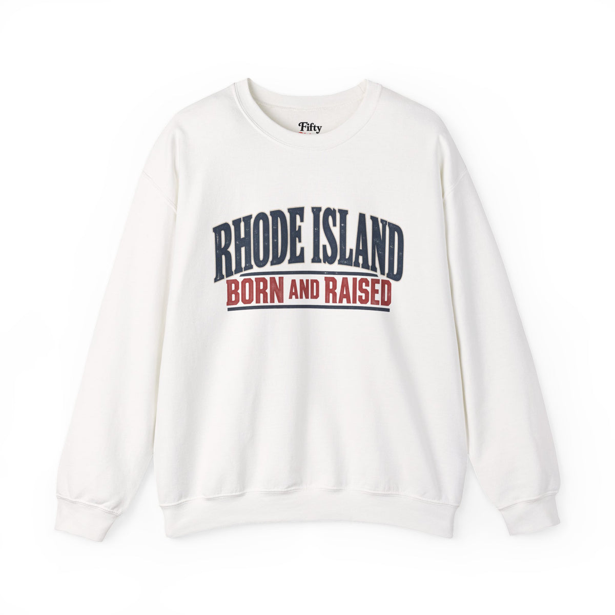 Rhode Island Born and Raised Classic Coastal Souvenir Unisex Sweatshirt Graphic