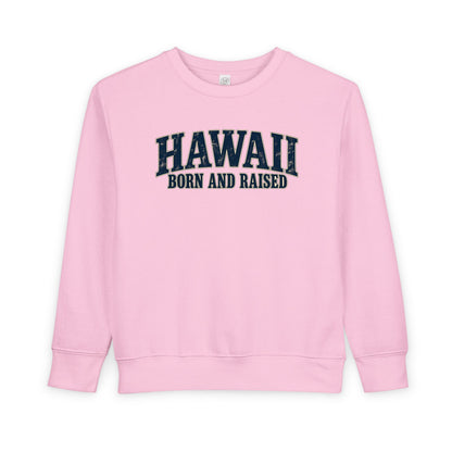 Hawaii Born and Raised Local Pride Unisex Toddler Sweatshirt
