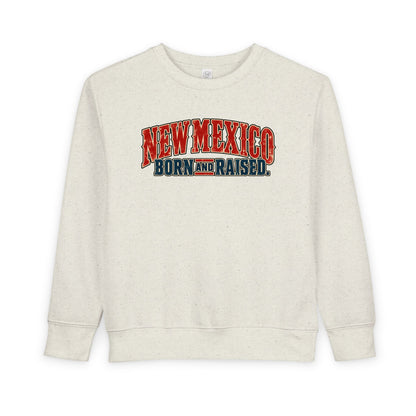 New Mexico Born and Raised Classic Souvenir Unisex Toddler Sweatshirt