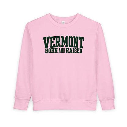 Vermont Born and Raised Rustic New England Unisex Toddler Sweatshirt