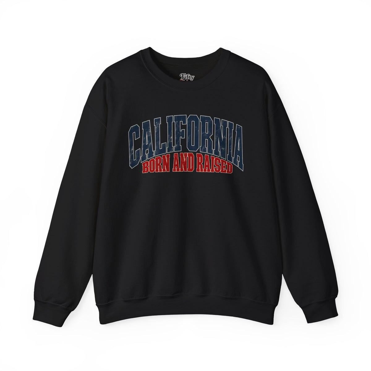 California Born and Raised Premium West Coast Streetwear Unisex Sweatshirt Graphic